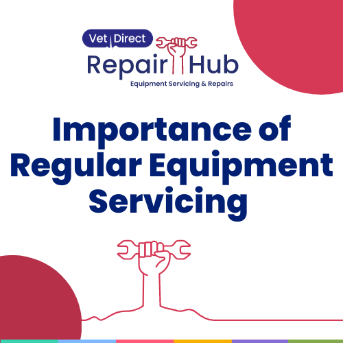 Vet Direct - Why is regular equipment servicing important for optimal ...